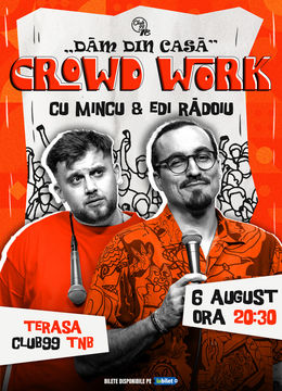 Dăm din casă cu Mincu și Edi Rădoiu | Crowd Work Show la Terasa