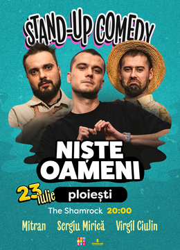Ploiești: Stand-up Comedy cu Sergiu Mirică, Dragoș Mitran și Virgil Ciulin | Niște Oameni