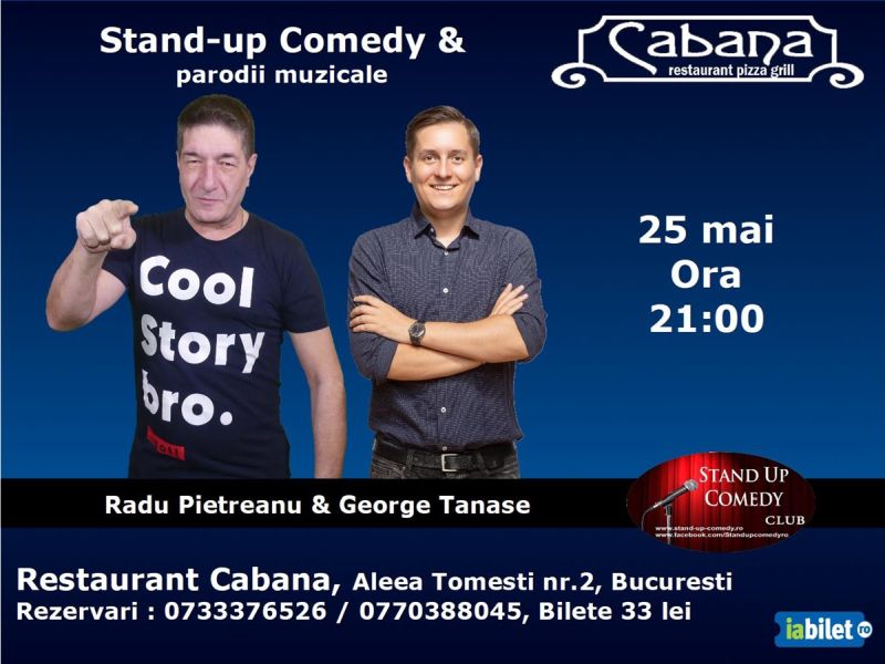 Bilete Stand Up Comedy Si Parodii Muzicale Cu Radu Pietreanu Amp George Tanase 25 Mai 19 Ora 21 00 Restaurant Cabana Iabilet Ro