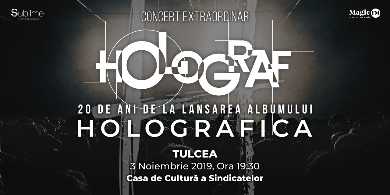 Bilete Tulcea Concert Holograf 20 De Ani De La Lansarea Albumului Holografica 3 Nov 19 Ora 19 30 Casa De Cultura A Sindicatelor Iabilet Ro